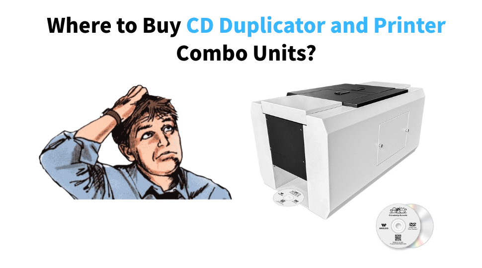 Where to Buy CD Duplicator and Printer Combo Units